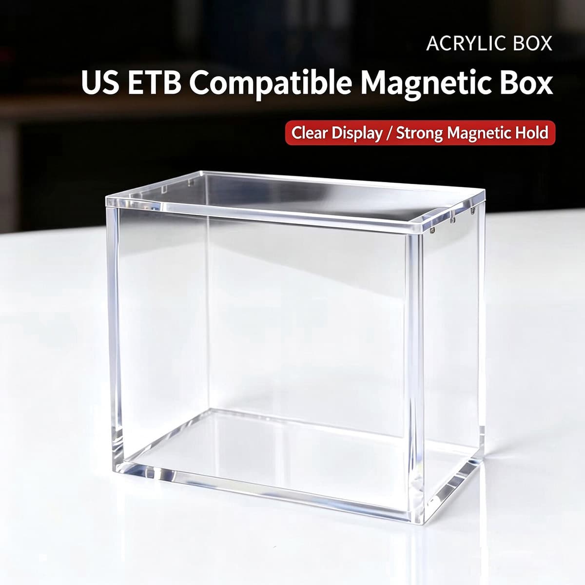US ETB compatible acrylic magnetic box, high clear acrylic with strong magnetic closure